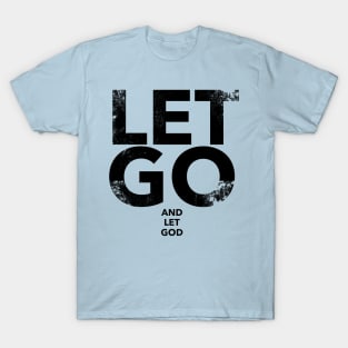 Let Go And Let God T-Shirt